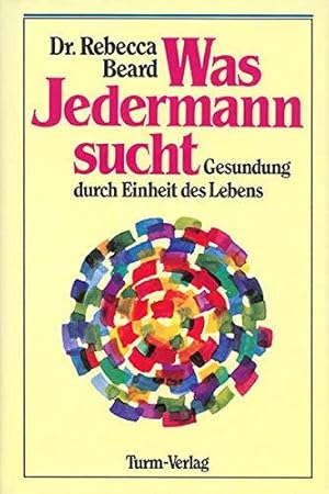 Seller image for Was Jedermann sucht: Gesundung durch Einheit des Lebens: Gesundung durch Einheit for sale by Die Buchgeister