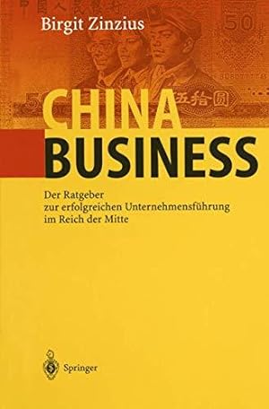 Seller image for China Business: Der Ratgeber zur erfolgreichen Unternehmensfhrung im Reich der for sale by Die Buchgeister