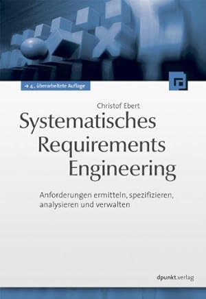 Seller image for Systematisches Requirements Engineering: Anforderungen ermitteln, spezifizieren, for sale by Die Buchgeister
