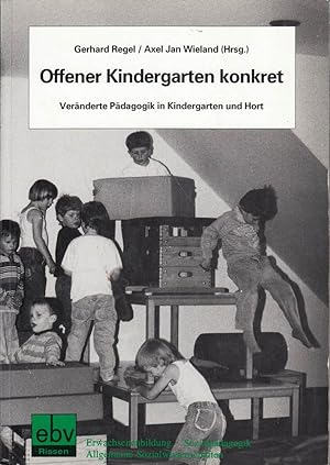 Bild des Verkufers fr Offener Kindergarten konkret: Vernderte Pdagogik in Kindergarten und Hort zum Verkauf von Die Buchgeister