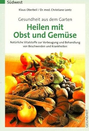 Seller image for Gesundheit aus dem Garten, Heilen mit Obst und Gemse for sale by Die Buchgeister