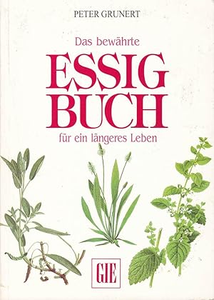 Bild des Verkufers fr Das bewhrte Essigbuch (Essig Buch) fr ein lngeres Leben zum Verkauf von Die Buchgeister