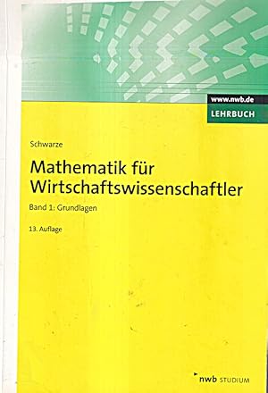 Image du vendeur pour Mathematik fr Wirtschaftswissenschaftler 1: Grundlagen (NWB Studium Betriebswir mis en vente par Die Buchgeister