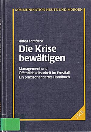 Image du vendeur pour Die Krise bewltigen. Management und ffentlichkeitsarbeit im Ernstfall. Ein pra mis en vente par Die Buchgeister