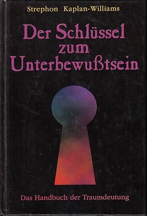 Bild des Verkufers fr Der Schlssel zum Unterbewutsein : [das Handbuch der Traumdeutung]. zum Verkauf von Die Buchgeister