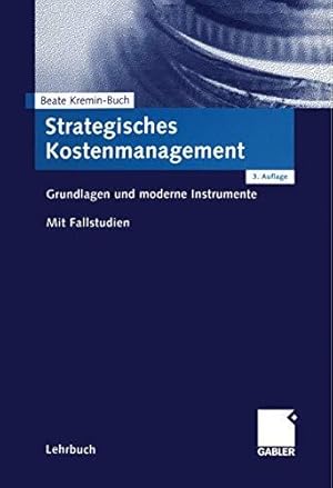 Bild des Verkufers fr Strategisches Kostenmanagement: Grundlagen und moderne Instrumente. Mit Fallstud zum Verkauf von Die Buchgeister