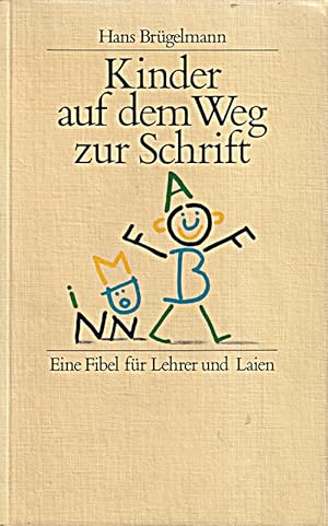 Seller image for Kinder auf dem Weg zur Schrift. Eine Fibel fr Lehrer und Laien for sale by Die Buchgeister