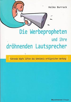 Bild des Verkufers fr Die Werbepropheten und ihre drhnenden Lautsprecher: Fhrende Kpfe lften das G zum Verkauf von Die Buchgeister