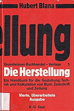 Imagen del vendedor de Grundwissen Buchhandel, Verlage, Bd.5, Die Herstellung: Ein Handbuch fr die Ges a la venta por Die Buchgeister