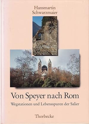 Bild des Verkufers fr Von Speyer nach Rom: Wegstationen und Lebensspuren der Salier zum Verkauf von Die Buchgeister