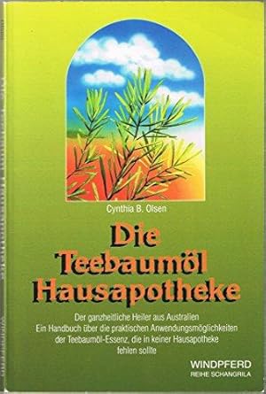 Seller image for Die Teebauml-Hausapotheke: Der ganzheitliche Heiler aus Australien. Ein Handuch for sale by Die Buchgeister