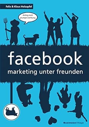 Bild des Verkufers fr facebook - marketing unter freunden: Dialog statt plumpe Werbung zum Verkauf von Die Buchgeister