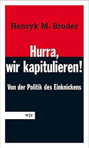 Imagen del vendedor de Hurra, wir kapitulieren! Von der Lust am Einknicken a la venta por Die Buchgeister