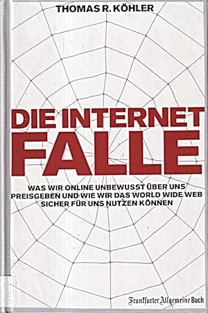 Bild des Verkufers fr Die Internetfalle: Was wir online unbewusst ber uns preisgeben und wie wir das zum Verkauf von Die Buchgeister