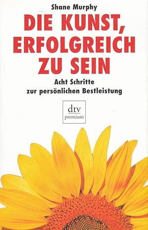 Seller image for Die Kunst, erfolgreich zu sein: Acht Schritte zur persnlichen Bestleistung for sale by Die Buchgeister