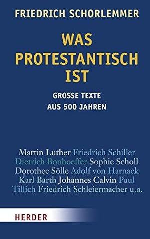 Bild des Verkufers fr Was protestantisch ist: Groe Texte aus 500 Jahren zum Verkauf von Die Buchgeister