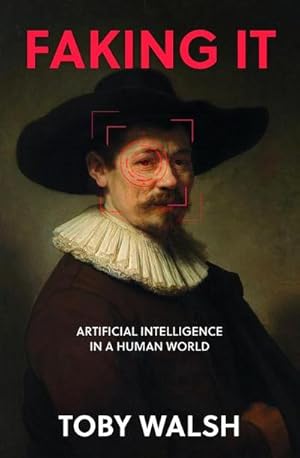 Bild des Verkufers fr Faking It : Artificial Intelligence in a Human World zum Verkauf von AHA-BUCH GmbH