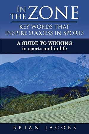 Seller image for In the Zone - Key Words That Inspire Success in Sports: A Guide to Winning - In Sports and in Life for sale by Redux Books