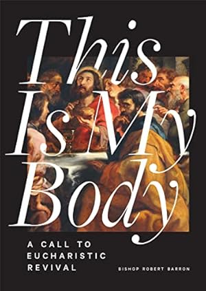 Bild des Verkufers fr This Is My Body: A Call to Eucharistic Revival zum Verkauf von Reliant Bookstore