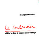 Le Corbusier : Villa le lac à Corseaux-Vevey (French)