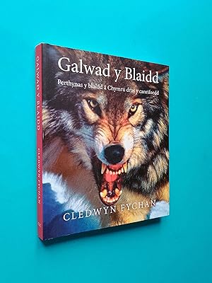 Galwad y Blaidd: Perthynas Y Blaidd a Chymru Dros Y Canrifoedd