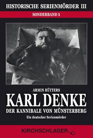 Bild des Verkufers fr Karl Denke - Der Kannibale von Mnsterberg : Ein deutscher Serienmrder, Bibliothek des Grauens XIII, Historische Serienmrder 3, Menschliche Ungeheuer vom spten Mittelalter bis zur Mitte des 20. Jahrhunderts zum Verkauf von AHA-BUCH GmbH