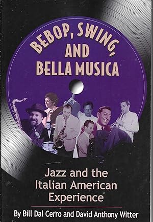 Bild des Verkufers fr Bebop, Swing, and Bella Musica: Jazz and the Italian American Experience zum Verkauf von GLENN DAVID BOOKS