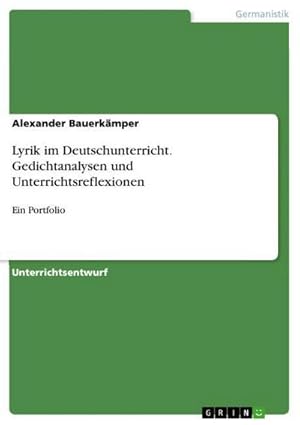 Bild des Verkufers fr Lyrik im Deutschunterricht. Gedichtanalysen und Unterrichtsreflexionen : Ein Portfolio zum Verkauf von AHA-BUCH GmbH