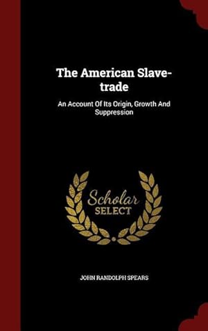 Bild des Verkufers fr The American Slave-trade: An Account Of Its Origin, Growth And Suppression zum Verkauf von moluna