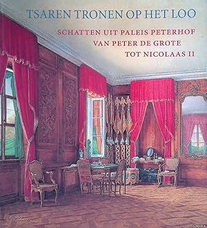 Seller image for Tsaren tronen op Het Loo: schatten uit Paleis Peterhof van Peter de Grote tot Nicolaas II = The Tsars at Paleis Het Loo: Treasures from the Peterhof Palace from Peter the Great to Nicholas II for sale by Klondyke