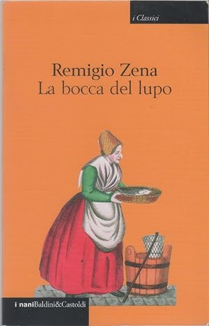 Bild des Verkufers fr La bocca del lupo - Remigio Zena zum Verkauf von libreria biblos