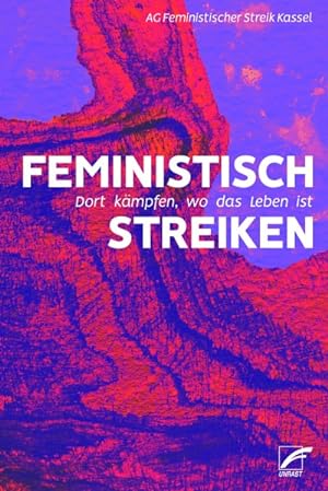 Feministisch streiken: Dort kämpfen, wo das Leben ist