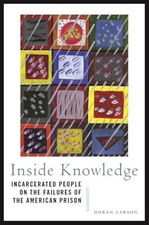 Seller image for Inside Knowledge : Incarcerated People on the Failures of the American Prison for sale by GreatBookPrices