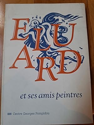 Paul eluard et ses amis peintres / 1895-1952 / [exposition, paris, 4 novembre 1982-17 janvier 1983],