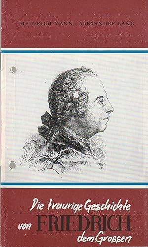 Bild des Verkufers fr Programmheft Heinrich Mann DIE TRAURIGE GESCHICHTE VON FRIEDRICH DEM GROSSEN Premiere 9. November 1985 Spieljahr 1985 Heft 7 zum Verkauf von Programmhefte24 Schauspiel und Musiktheater der letzten 150 Jahre