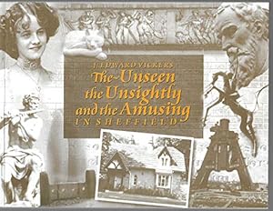 Seller image for The Unseen, the Unsightly and the Amusing in Sheffield for sale by WeBuyBooks