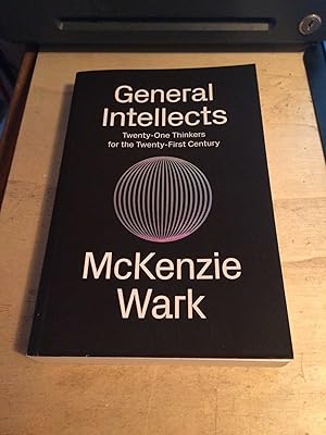 General Intellects: Twenty-One Thinkers for Twenty-First Century