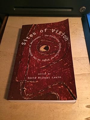 Sites of Vision: The Discursive Construction of Sight in the History of Philosophy