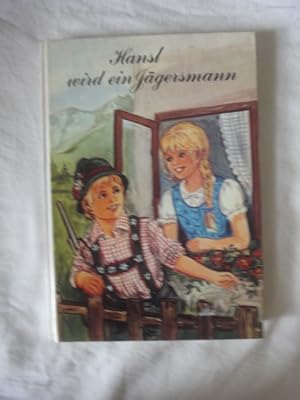 Image du vendeur pour Hansl Wird Ein Jgersmann. Eine Lustige Und Listige Jagdgeschichte. mis en vente par Malota