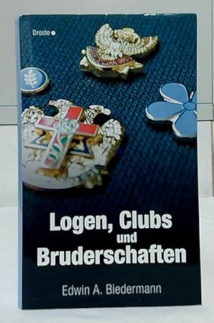 Bild des Verkufers fr Logen, Clubs und Bruderschaften. Mitarb.: E. Alexander Biedermann. zum Verkauf von Ralf Bnschen