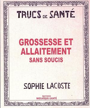 Trucs de santé : Grossesse et allaitement sans soucis