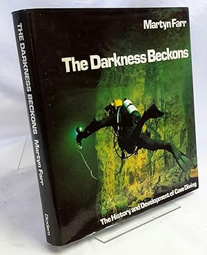 Imagen del vendedor de The Darkness Beckons. The History of Development of Cave Diving. a la venta por Addyman Books