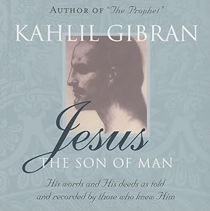 Bild des Verkufers fr Jesus: The Son of Man: His Words and His Deeds as Told and Recorded by Those Who Knew Him zum Verkauf von -OnTimeBooks-