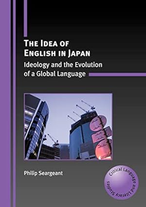 Immagine del venditore per The Idea of English in Japan: Ideology and the Evolution of a Global Language (Critical Language and Literacy Studies): 3 venduto da WeBuyBooks