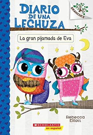 Bild des Verkufers fr Diario de una Lechuza #9: La gran pijamada de Eva (Eva's Big Sleepover): Un libro de la serie Branches (Spanish Edition) zum Verkauf von -OnTimeBooks-