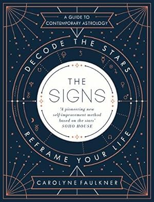 Bild des Verkufers fr The Signs: Decode the Stars, Reframe Your Life zum Verkauf von WeBuyBooks 2