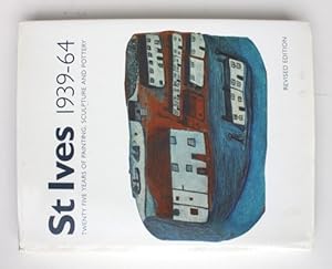 St Ives 1939-64. Twenty Five Years of Printing, Sculpture and Pottery