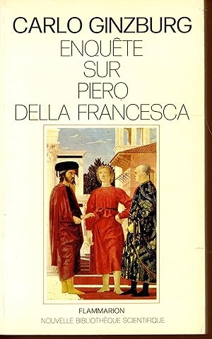 Image du vendeur pour Enqute sur Piero della Francesca, Le baptme, le cycle d'Arezzo, la Flagellation d'Urbino mis en vente par Bouquinerie Le Fouineur