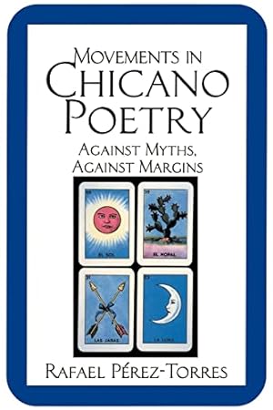 Imagen del vendedor de Movements in Chicano Poetry: Against Myths, against Margins (Cambridge Studies in American Literature and Culture) a la venta por -OnTimeBooks-