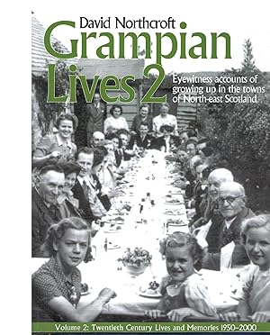 Grampian Lives 2: Vol. 2: Eyewitness Accounts of Growing Up in the Towns of North-East Scotland